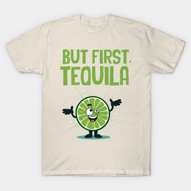 but first, tequila T-Shirt by Kingrocker Clothing